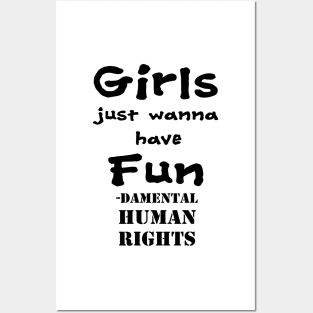 Girls just wanna have fun - damental human rights Posters and Art